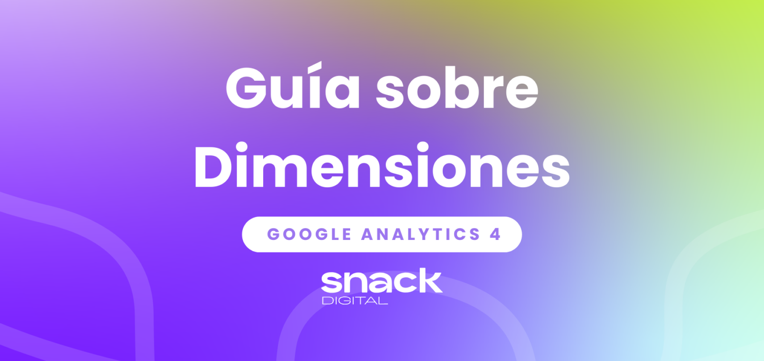 Entendiendo las dimensiones en Google Analytics 4