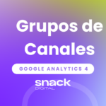 Grupos de Canales en GA4 para Analistas Digitales