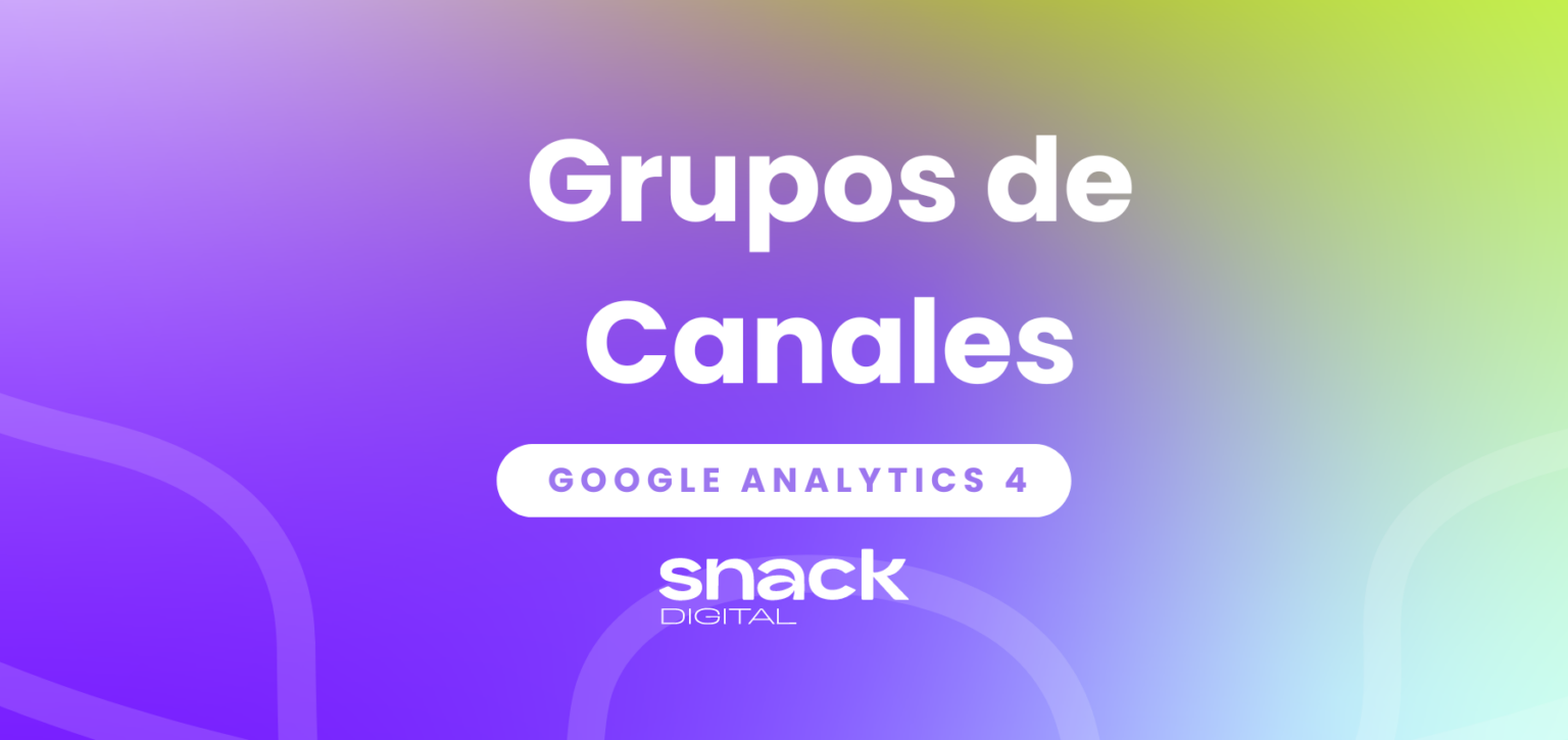 Grupos de Canales en GA4 para Analistas Digitales